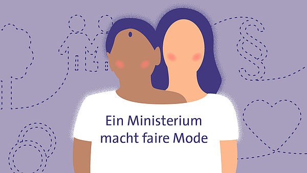 Eine Illustration zeigt zwei Personen, die ein T-Shirt tragen. Vor ihren K&ouml;rpern steht &quot;Ein Ministerium macht faire Mode&quot;.